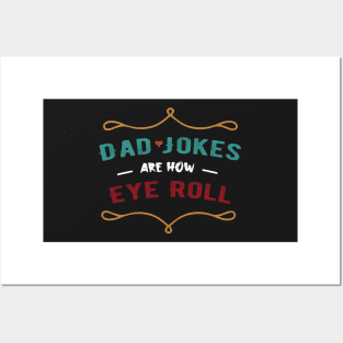Dad Jokes Are How Eye Roll - funny saying Gift for dads joke Posters and Art